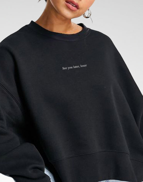 Sweatshirt - See you later Loser