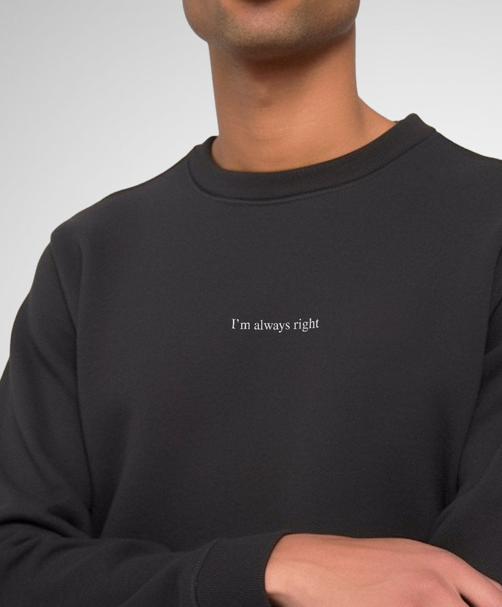 Sweatshirt - I'm always right