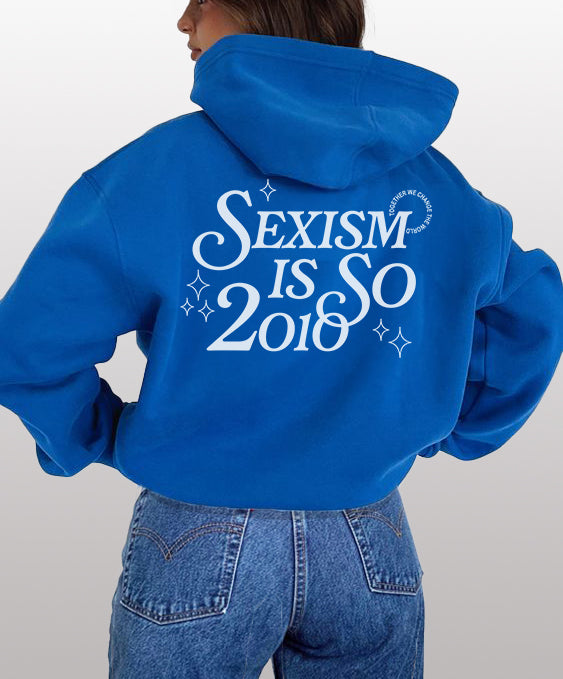 Hoodie Unisexe - Sexism is so 2010